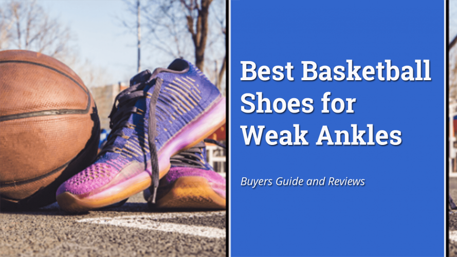 Best Basketball Shoes for Weak Ankles Buyers Guide