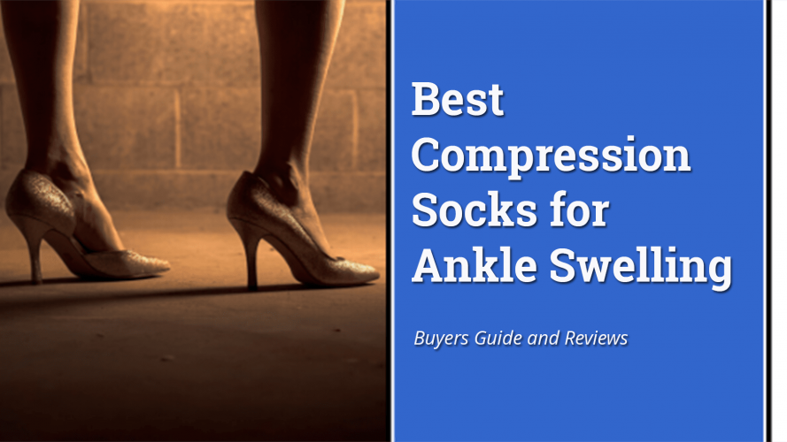 Best Compression Socks For Ankle Swelling Buyers Guide