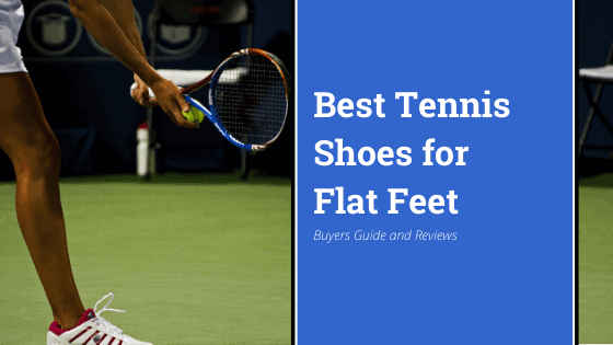 best-tennis-shoes-for-flat-fleet
