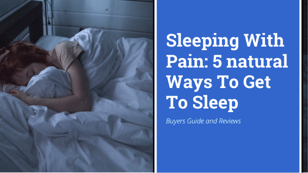 Sleeping With Pain 5 natural Ways To Get To Sleep